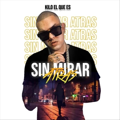 Sin Mirar Atras 專輯 Kilo el Que Es