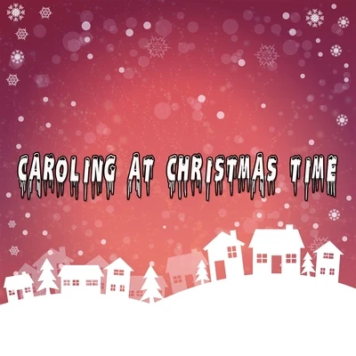 Caroling At Christmas Time 专辑 Christmas Music