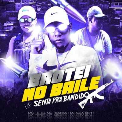 MC Teteu Brotei no Baile vs Senta pra Bandido