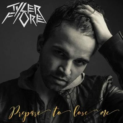 Prepare to Lose Me 專輯 Tyler Fiore