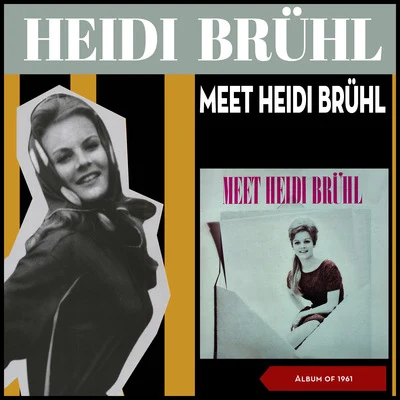 Meet Heidi Brühl (Album of 1961) 专辑 Das Horlan Trio/Günter Gollasch/Heidi Brühl/Bärbel Wachholz/Berlin Radio Dance Orchestra