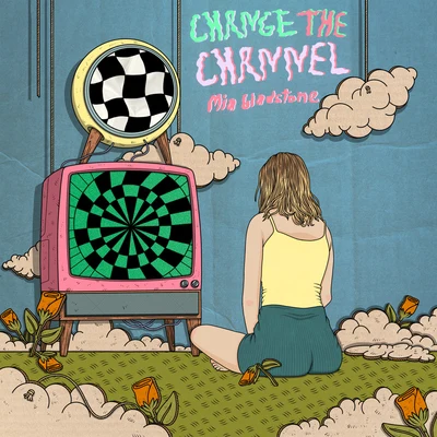 CHANGE THE CHANNEL 专辑 Flwr Chyld/Mia Gladstone/Elujay