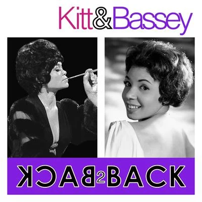 Kitt & Bassey - Back 2 Back (2 Great Artist&#x27;s 45 Essential Tracks) 专辑 Eartha Kitt