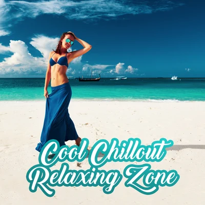 Cool Chillout Relaxing Zone – 15 Selected Chill Out Vibes, After Party Chill Sounds, Hot Vibes from Ibiza Beach 專輯 Club Bossa Lounge Players/Todays Hits/Summer Music Paradise