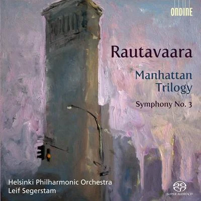 RAUTAVAARA, E.: Manhattan TrilogySymphony No. 3 (Helsinki Philharmonic, Segerstam) 专辑 Marielle Nordmann/Helsinki Philharmonic Orchestra/Leif Segerstam