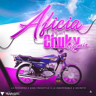 Aficia De Un Chuky (feat. Secreto "El Famoso Biberon") (Remix) 专辑 Nino Freestyle