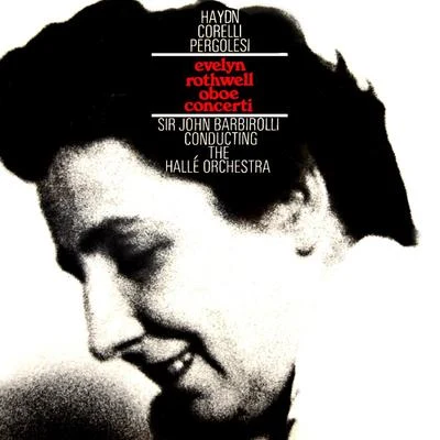 Evelyn Rothwell Oboe Concerti 專輯 Sir John Barbirolli/The Hallé Orchestra/Tullio Serafín/Lenora Lafayette/Giacomo Puccini