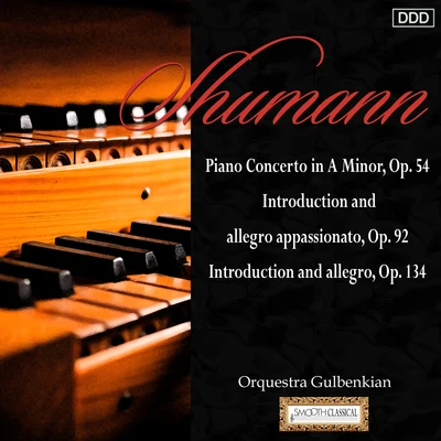 Schumann: Piano Concerto in A Minor, Op. 54 - Introduction and Allegro Appassionato, Op. 92 - Introduction and Allegro, Op. 134 專輯 Orquestra Gulbenkian