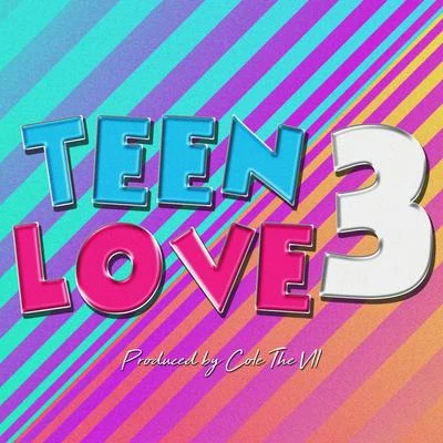 Teen Love 3 专辑 Cole the VII/CGVE/Zeeth