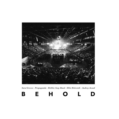 Behold (feat. Audrey Assad & Ellie Holcomb) [Live] 專輯 Robbie Seay