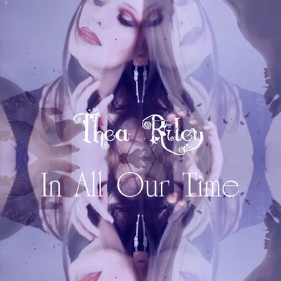 In All Our Time 專輯 Thea Riley