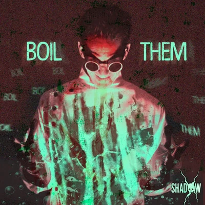 Boil Them 專輯 A.N.O./Shadowx