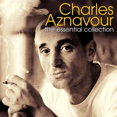 Charles Aznavour The Essential Collection (Digitally Enhanced Original Recording)