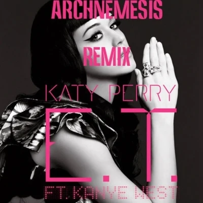 E.T. (Archnemesis Remix) 專輯 Katy Perry