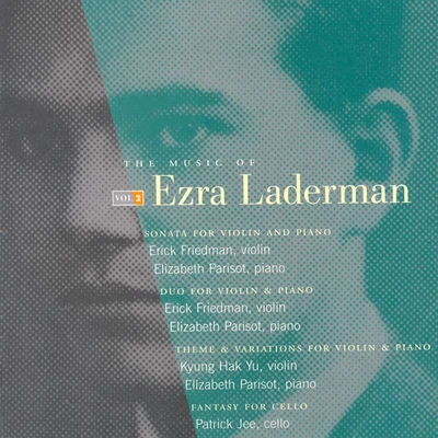 Erick Friedman LADERMAN, E.: Music of Ezra Laderman (The), Vol. 2 - Violin SonataDuoTheme and VariationsFantasy for Cello (Friedman)