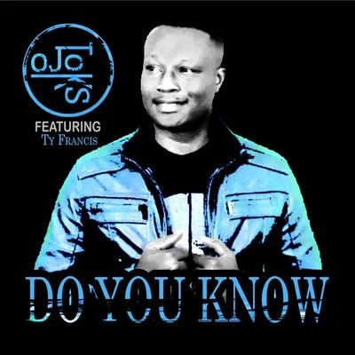 Do You Know (feat. Ty Francis) 专辑 O. J. Toks