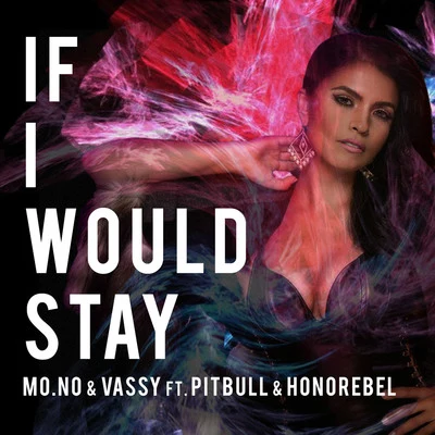 If I Would Stay (feat. Pitbull & Honorebel) 專輯 Mo-no