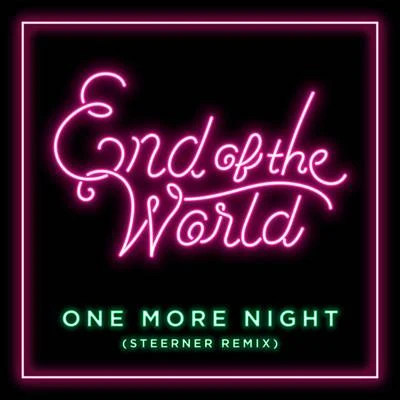 End of the WorldGabrielle Aplin One More Night (Steerner Remix)