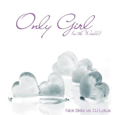 Only Girl (In The World) (Remixes) 专辑 Nick Skitz