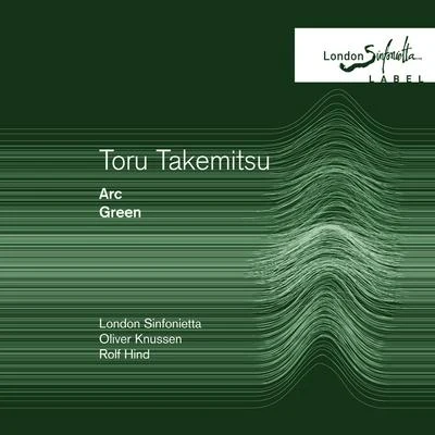 Toru Takemitsu: Green Arc 专辑 George Barton/Robert Campion/Richard Uttley/Isabelle Carré/Rolf Hind