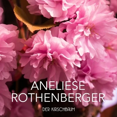 Der Kirschbaum 专辑 Anneliese Rothenberger