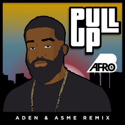 Pull Up (Aden & Asme Remix) 專輯 Afro B/Ibbe