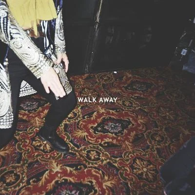 Walk Away 專輯 Le Youth/Tailor/Emily Falvey/RBBTS/Sultan & Ned Shepard