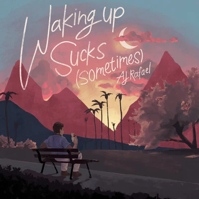 Waking up Sucks (Sometimes) 專輯 AJ Rafael