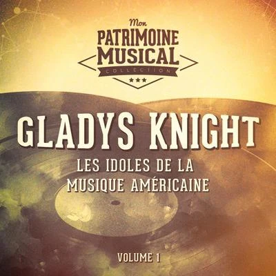 Gladys Knight Les idoles de la musique américaine : Gladys Knight, Vol. 1