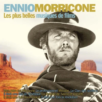 Ennio Morricone Les plus belles musiques de films dEnnio Morricone (Version originale)