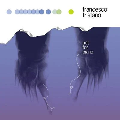 Not for Piano 专辑 Francesco Tristano