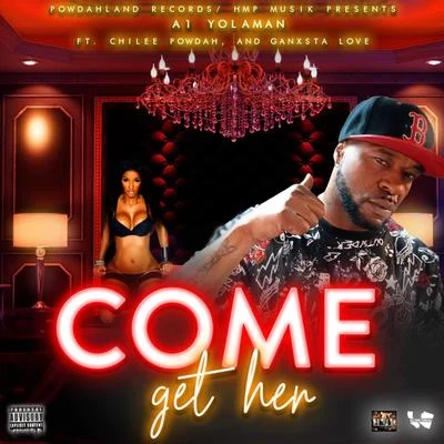 Come Get Her (feat. Chilee Powdah & Ganxsta Love) 专辑 Chilee Powdah/Celly Cel/D-Shot/Rico Rossi