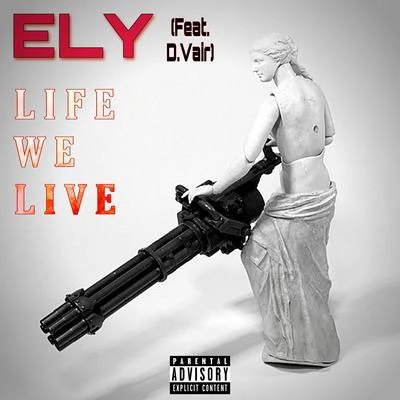 Life We Live (feat. D.Vair) (Live) 专辑 Ely