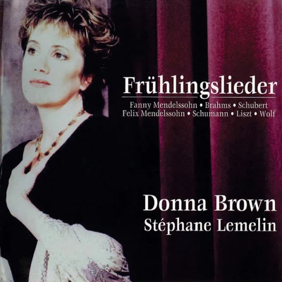 Vocal Recital: Brown, Donna - MENDELSSOHN, FelixBRAHMS, J.SCHUBERT, F.SCHUMANN, R. (Fruhlingslieder, Spring Songs) 專輯 Donna Brown/Peter Butterfield/John Eliot Gardiner/Gerald Finley/English Baroque Soloists