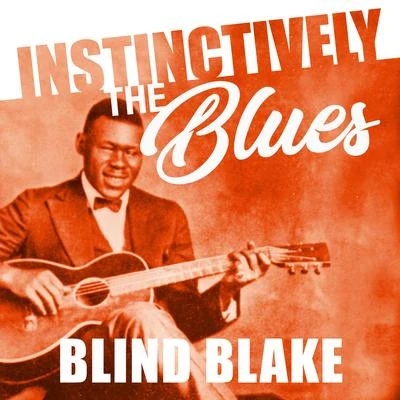 Instinctively the Blues - Blind Blake 專輯 Blind Blake