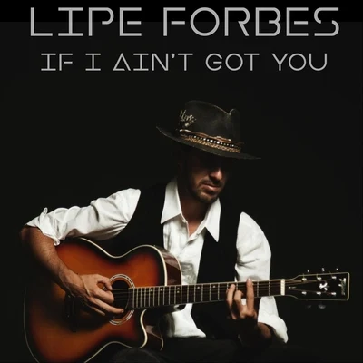 If I Aint Got You 專輯 Lipe Forbes/Cris Hagman