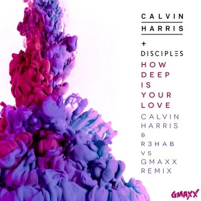 How Deep Is Your Love (Calvin Harris & R3hab Vs GMAXX Remix) 专辑 JAYDEN PARX/MAXXD/GMAXX/Gustavo B O & Sorrock