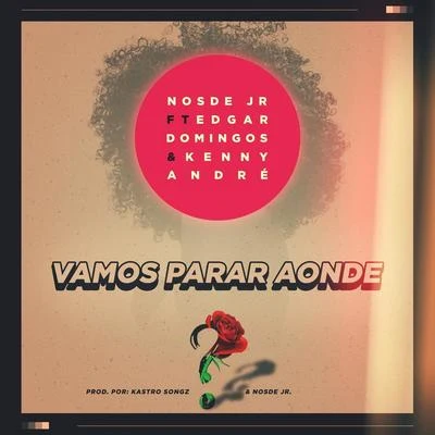 Vamos Parar Aonde (feat. Edgar Domingos & Kenny Andre) 專輯 Kenny André