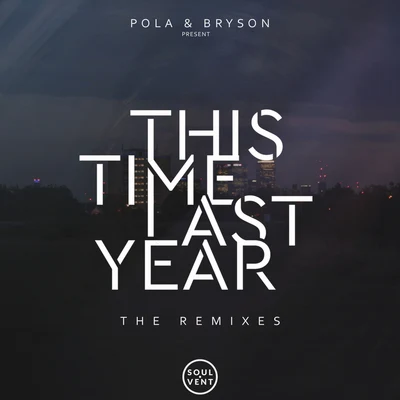 This Time Last Year: The Remixes 专辑 Pola & Bryson