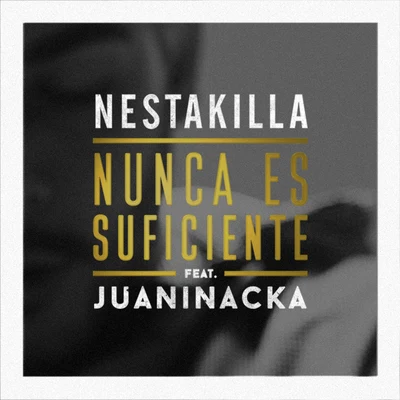 Nunca Es Suficiente 專輯 Juaninacka/Nestakilla