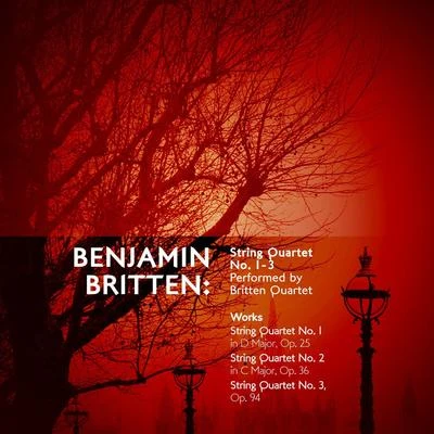 Benjamin Britten: String Quartet No. 1-3 Performed by Britten Quartet 專輯 Benjamin Britten