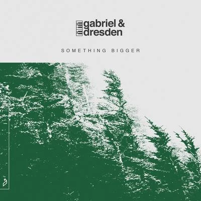 Something Bigger 專輯 Gabriel & Dresden