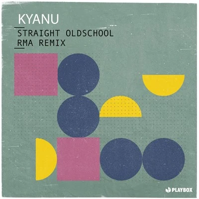 Straight Oldschool (RMA Remix) 專輯 KYANU