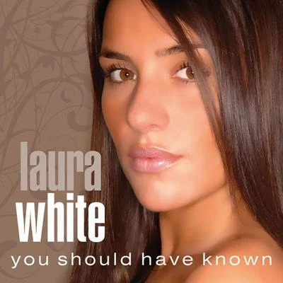 Laura White You Should Have Known