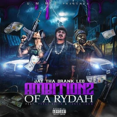 Ambitionz of a Rydah (feat. Percy Keith & Tanka Toow) 專輯 Jay Tha Drank Leo