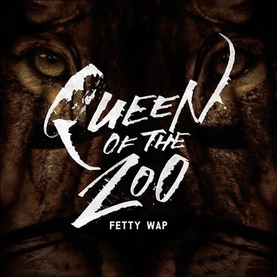 Queen Of The Zoo 专辑 Nick Beezy/Fetty Wap