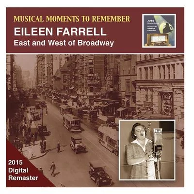 Eileen FarrellNew York PhilharmonicMARGRETDavid LloydMack HarrellRalph HerbertJoseph MordinoAdolph AndersonFrederick JagelMarie是child MUSICAL MOMENTS TO REMEMBER - Eileen Farrell: East and West of Broadway (1960-1961)