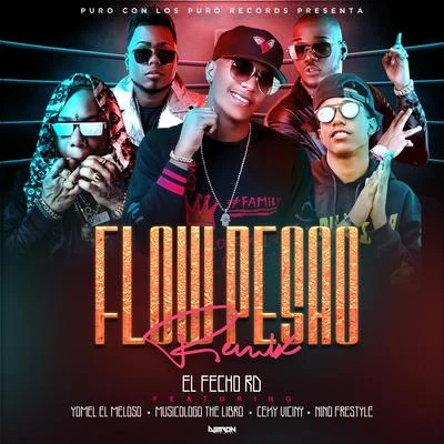 Flow Pesao (Remix) (feat. Yomel El Meloso & Nino Freestyle) 專輯 El Fecho RD/Ceky Viciny/K2 La Para Musical