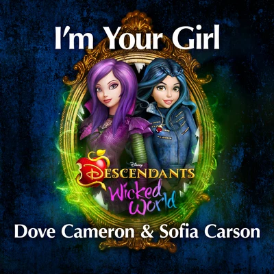 Im Your Girl (From Descendants: Wicked World) 專輯 Dove Cameron/Cameron Boyce/Booboo Stewart/Sofia Carson