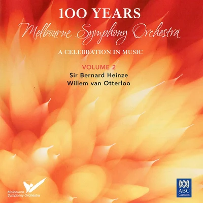 Melbourne Symphony OrchestraVladimir KarmirskiYvonne Kenny MSO – 100 Years Vol. 2: Sir Bernard Heinze, Willem van Otterloo